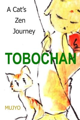 Tobochan: A Cat's Zen Journey by Mujyo