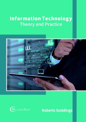 Information Technology: Theory and Practice by Goddings, Roberts