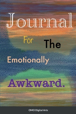 Journal for the Emotionally Awkward by Osborn, O. M.
