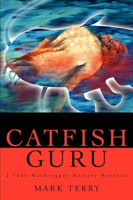 Catfish Guru: 2 Theo Macgreggor Mystery Novellas by Terry, Mark