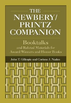 The Newbery/Printz Companion: Booktalk and Related Materials for Award Winners and Honor Books by Gillespie, John T.