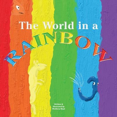 The World in a Rainbow by Boyd, Matthew M.
