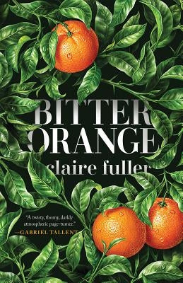 Bitter Orange by Fuller, Claire