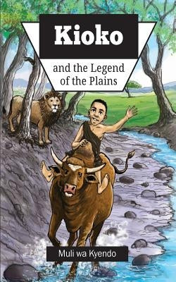 Kioko and the Legend of the Plains by Kyendo, Muli Wa