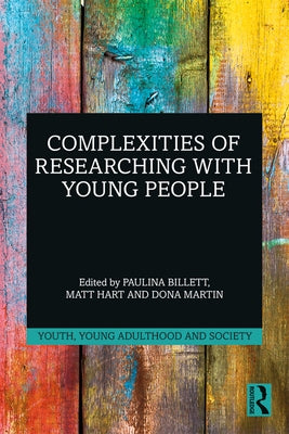 Complexities of Researching with Young People by Billett, Paulina
