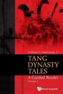 Tang Dynasty Tales: A Guided Reader - Volume 2 by Nienhauser Jr, William H.