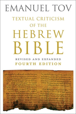 Textual Criticism of the Hebrew Bible: Revised and Expanded Fourth Edition by Tov, Emanuel