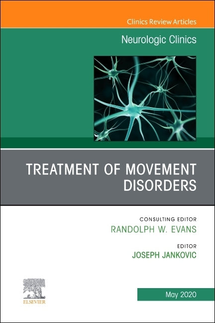 Treatment of Movement Disorders, an Issue of Neurologic Clinics: Volume 38-2 by Jankovic, Joseph