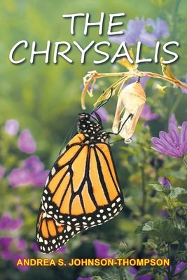 The Chrysalis by Johnson-Thompson, Andrea S.