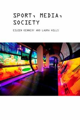 Sport, Media and Society by Kennedy, Eileen