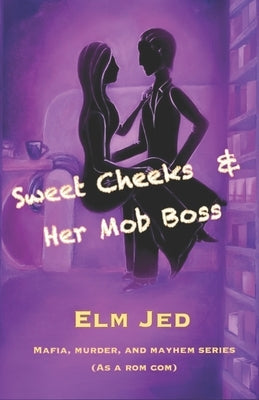 Sweet Cheeks & Her Mob Boss by Jed, Elm