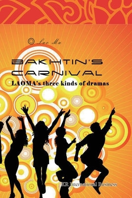 Bakhtin's Carnival: LAOMA's three kinds of dramas by Lao, Ma