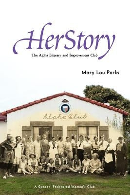 HerStory: The Alpha Literary and Improvement Club by Parks, Mary Lou