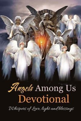 Angels Among Us: Whispers of Love, Light and Blessings by Hawley-Howard, Teresa