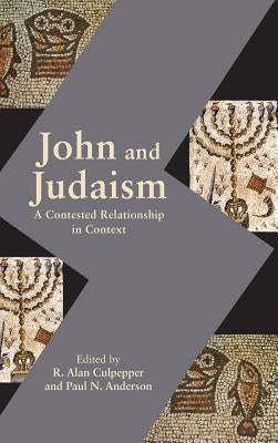 John and Judaism: A Contested Relationship in Context by Culpepper, R. Alan