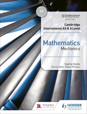 Cambridge International as & a Level Mathematics Mechanics by Goldie, Sophie