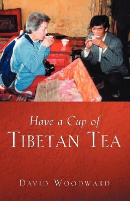 Have a Cup of Tibetan Tea by Woodward, David B.