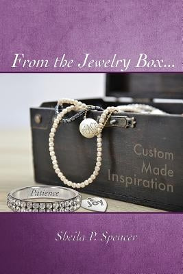 From the Jewelry Box: Custom Made Inspiration by Spencer, Sheila P.