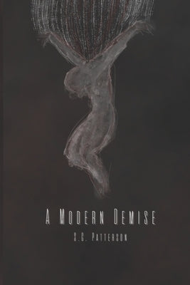 A Modern Demise by Patterson, S. C.