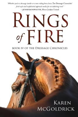 Rings of Fire: Book IV of The Dressage Chronicles by McGoldrick, Karen