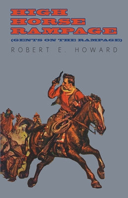 High Horse Rampage (Gents on the Rampage) by Howard, Robert E.