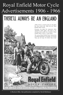 Royal Enfield Motor Cycle Advertisements 1906 - 1966 by Robinson, David