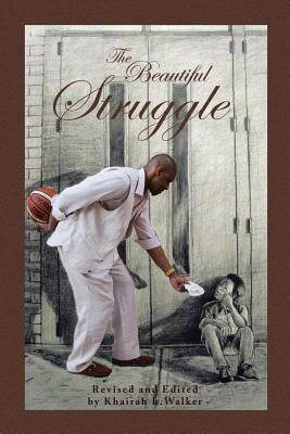 The Beautiful Struggle by K. L. Walker