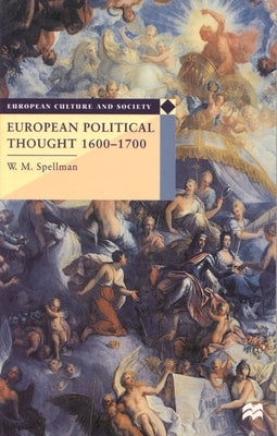European Political Thought 1600-1700 by Spellman, W. M.