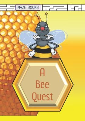 A Bee Quest: A Maze Activity Adventure with Facts about Bees by Gunneson, J.