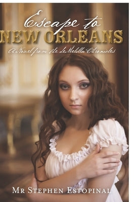 Escape to New Orleans: A Novel from the deMelilla Chronicles by Estopinal, Stephen