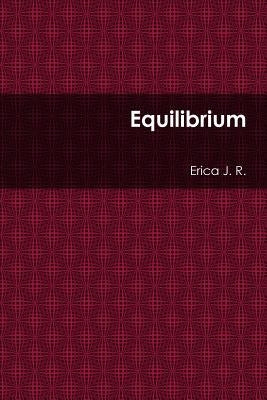 Equilibrium by J. R., Erica