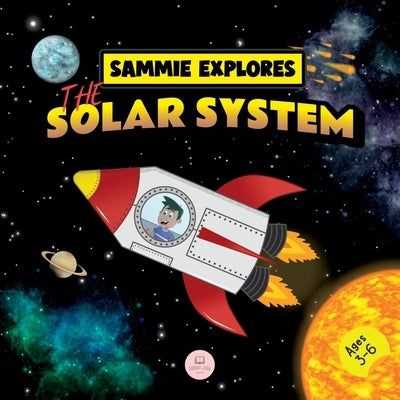 Sammie Explores the Solar System: Learn about the planets by John, Samuel