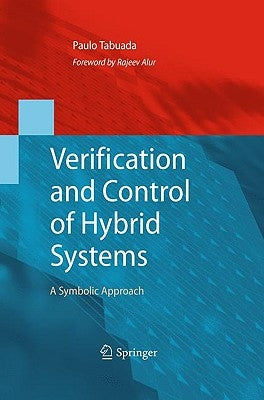 Verification and Control of Hybrid Systems: A Symbolic Approach by Tabuada, Paulo