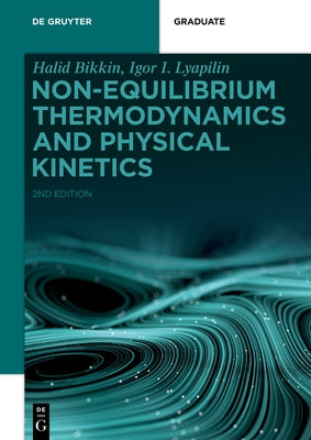 Non-equilibrium Thermodynamics and Physical Kinetics by Bikkin Lyapilin, Halid Igor I.