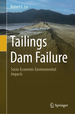 Tailings Dam Failure: Socio-Economic-Environmental Impacts by Lo, Robert C.