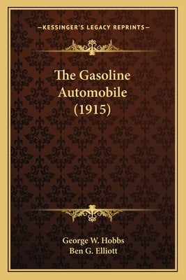 The Gasoline Automobile (1915) by Hobbs, George W.