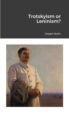 Trotskyism or Leninism? by Stalin, Joseph