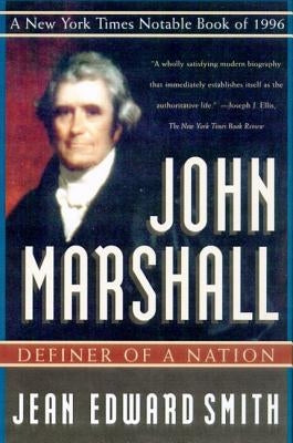 John Marshall: Definer of a Nation by Smith, Jean Edward
