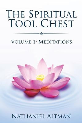 Spiritual Tool Chest: Volume 1: Meditations by Altman, Nathaniel