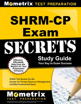 Shrm-Cp Exam Secrets Study Guide: Shrm Test Review for the Society for Human Resource Management Certified Professional Exam by Shrm Exam Secrets Test Prep
