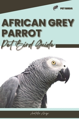 African Grey Parrot: Pet bird guide by Ahryr, Anatolii