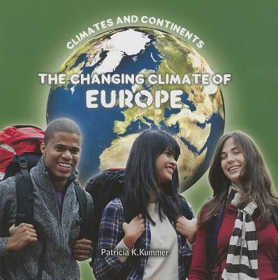 The Changing Climate of Europe by Kummer, Patricia K.
