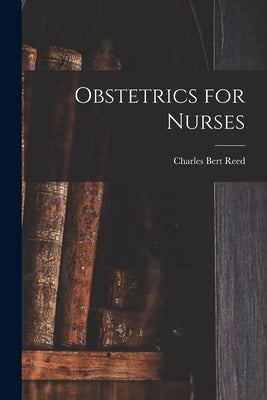 Obstetrics for Nurses by Reed, Charles Bert