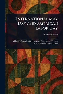 International May Day and American Labor Day by Reinstein, Boris