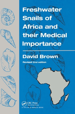 Freshwater Snails Of Africa And Their Medical Importance by Brown, David S.