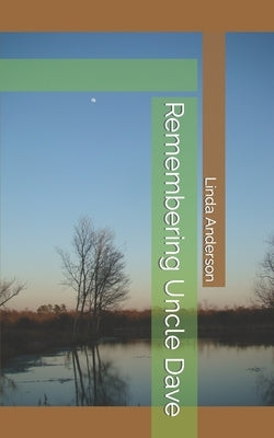 Remembering Uncle Dave by Anderson, Linda