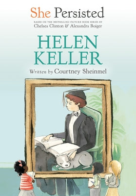 She Persisted: Helen Keller by Sheinmel, Courtney