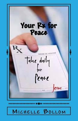 Your Rx for Peace: A Worry-Free Life by Bollom, Michelle