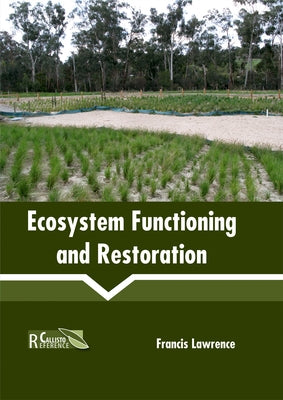 Ecosystem Functioning and Restoration by Lawrence, Francis