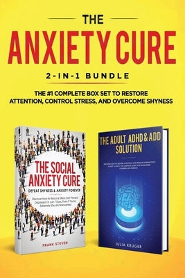 The Anxiety Cure: 2-in-1 Bundle: Social Anxiety Cure + Adult ADHD & ADD Solution - The #1 Complete Box Set to Restore Attention, Control by Frank, Steven